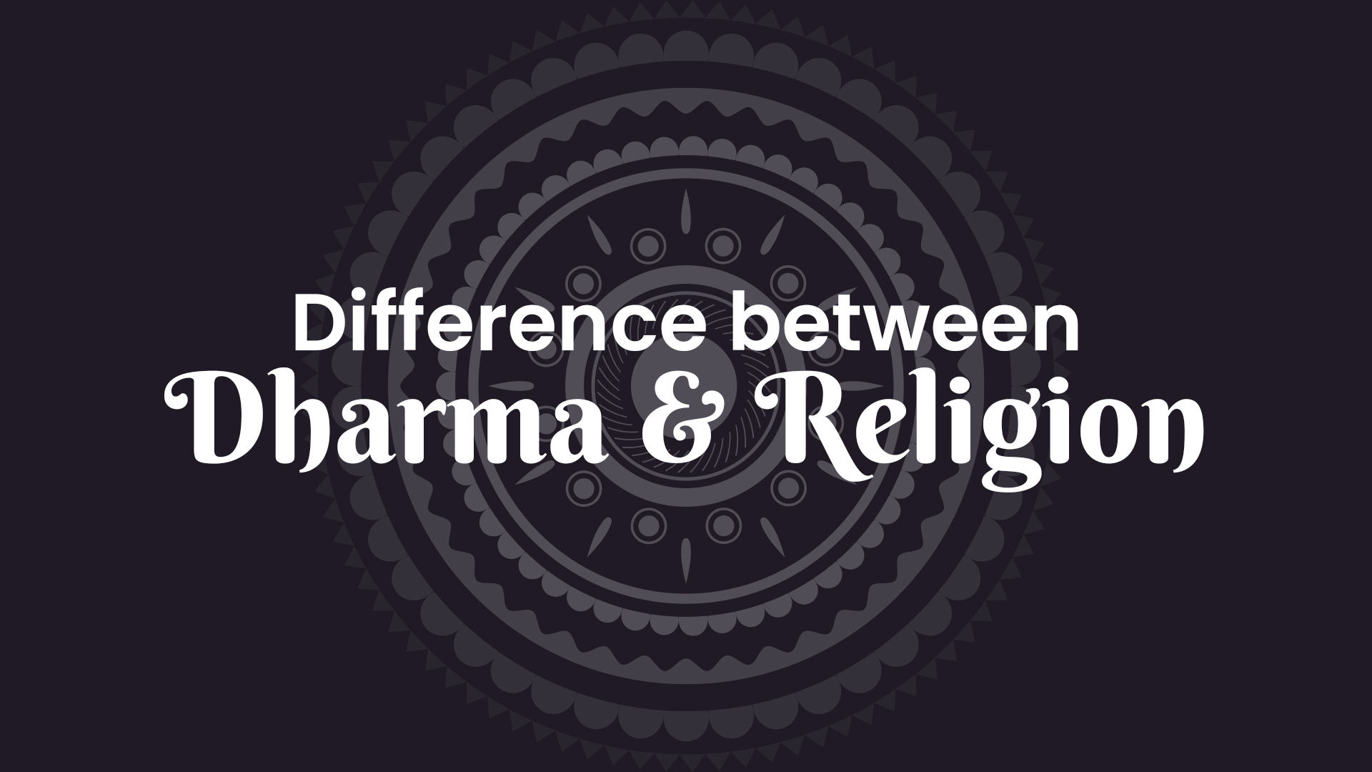 Difference between Dharma and Religion