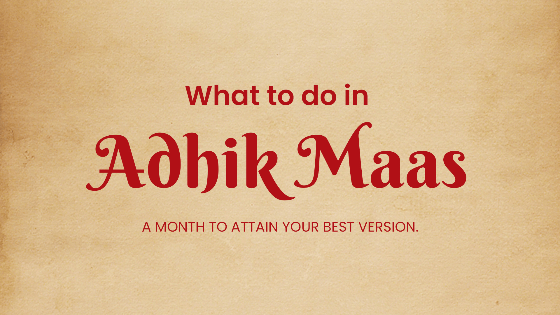 What to do in Adhik Maas