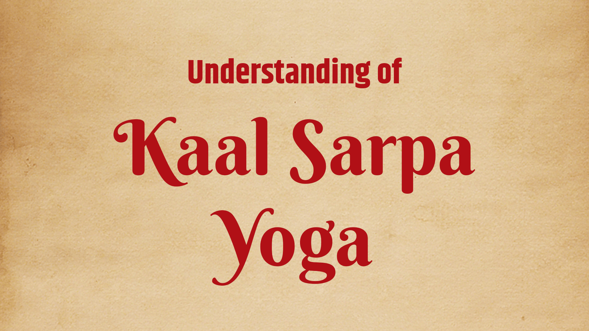 Understanding of Kaal Sarpa Yoga