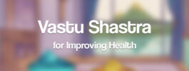 Vastu Shastra for Improving Your Health