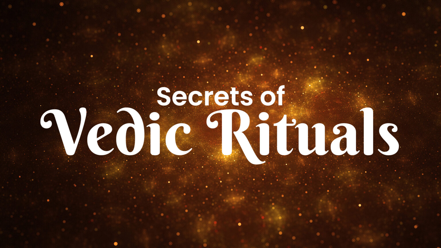 Secrets Of Vedic Rituals | Vedic Studies - Ashish Mehta