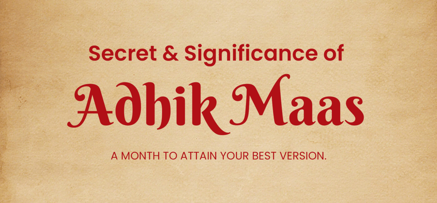 Secret & significance of Adhik Maas – A month to attain your Best version.