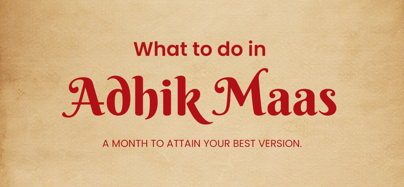What to do in Adhik Maas?