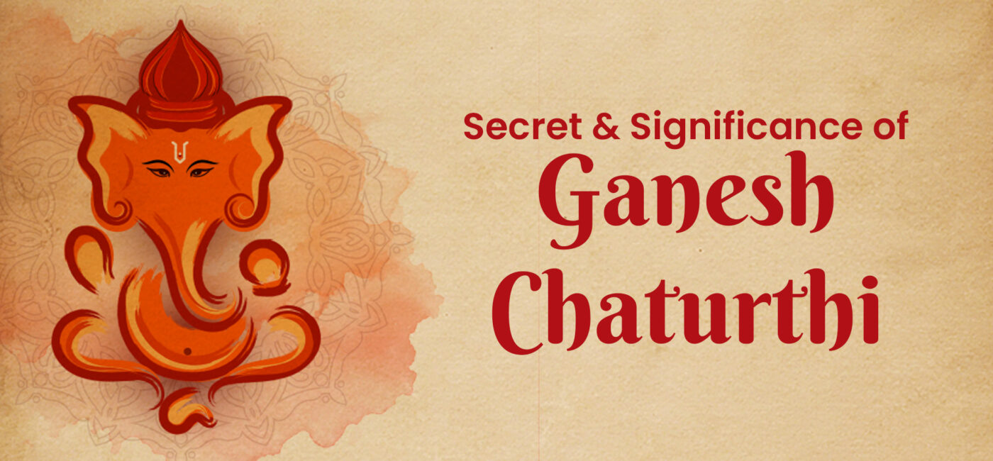 Secret & significance of Ganesh Chaturthi