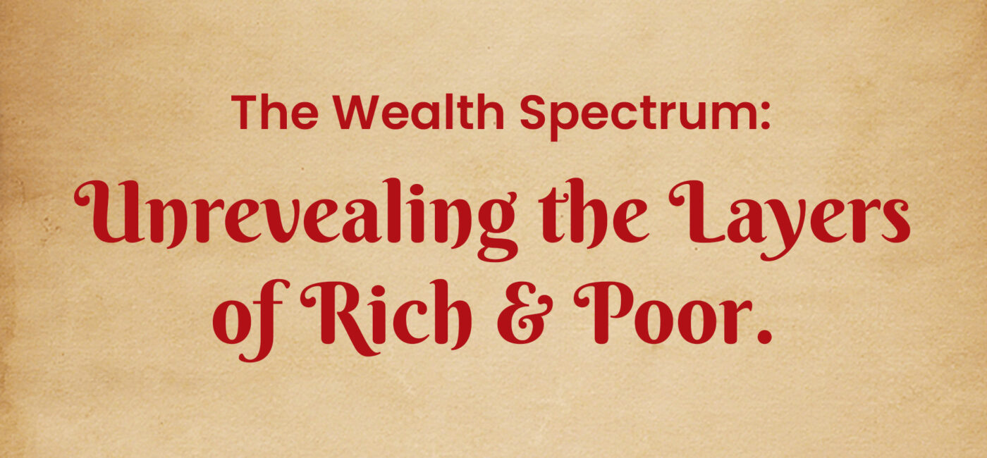 The Wealth Spectrum: Unrevealing the Layers of Rich and Poor