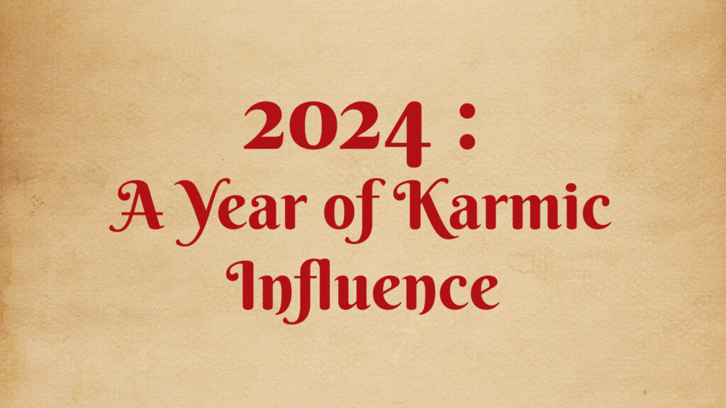 2024 A Year of Karmic Influence Ashish Mehta