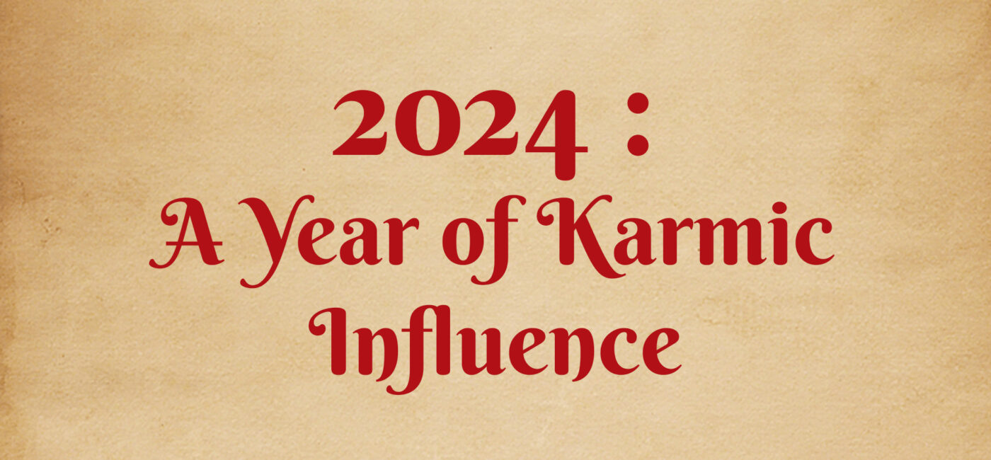 2024 : A Year of Karmic Influence