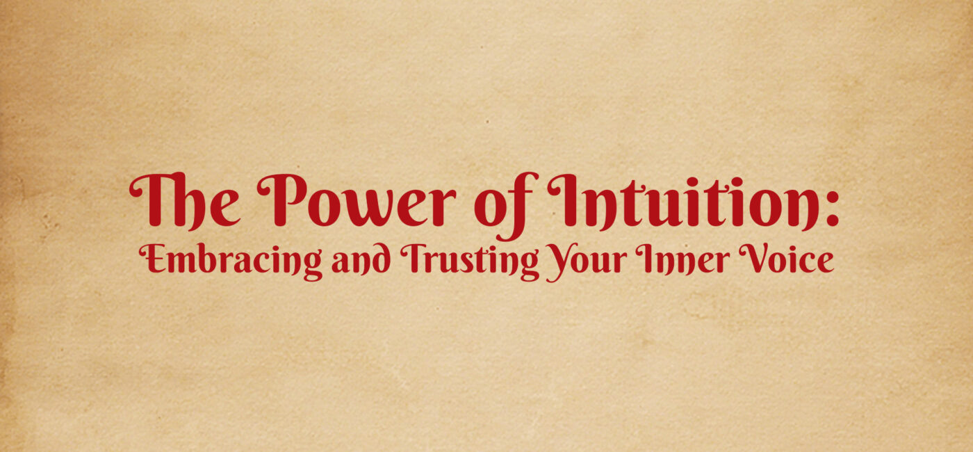 The Power of Intuition: Embracing and Trusting Your Inner Voice