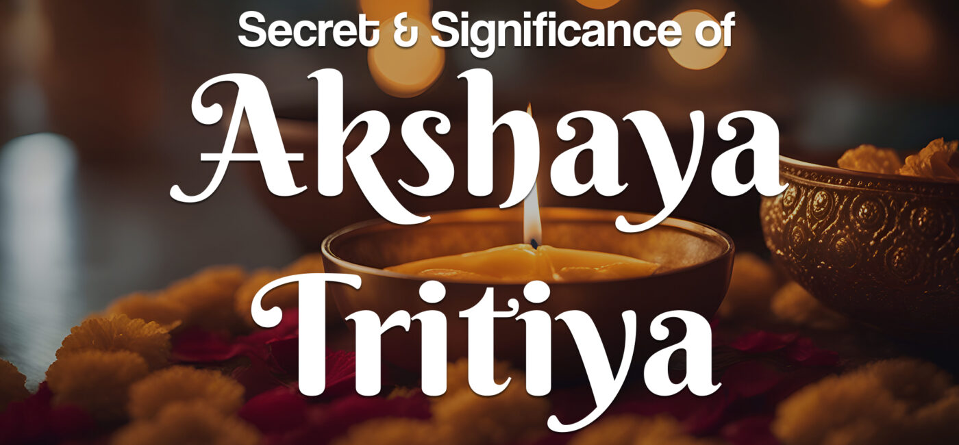 Secret and Significance of Akshaya Tritiya