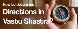 How to determine Directions in Vastu Shastra?