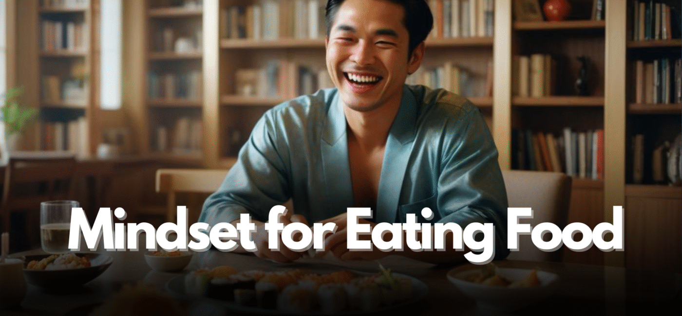 Mindset for Eating Food