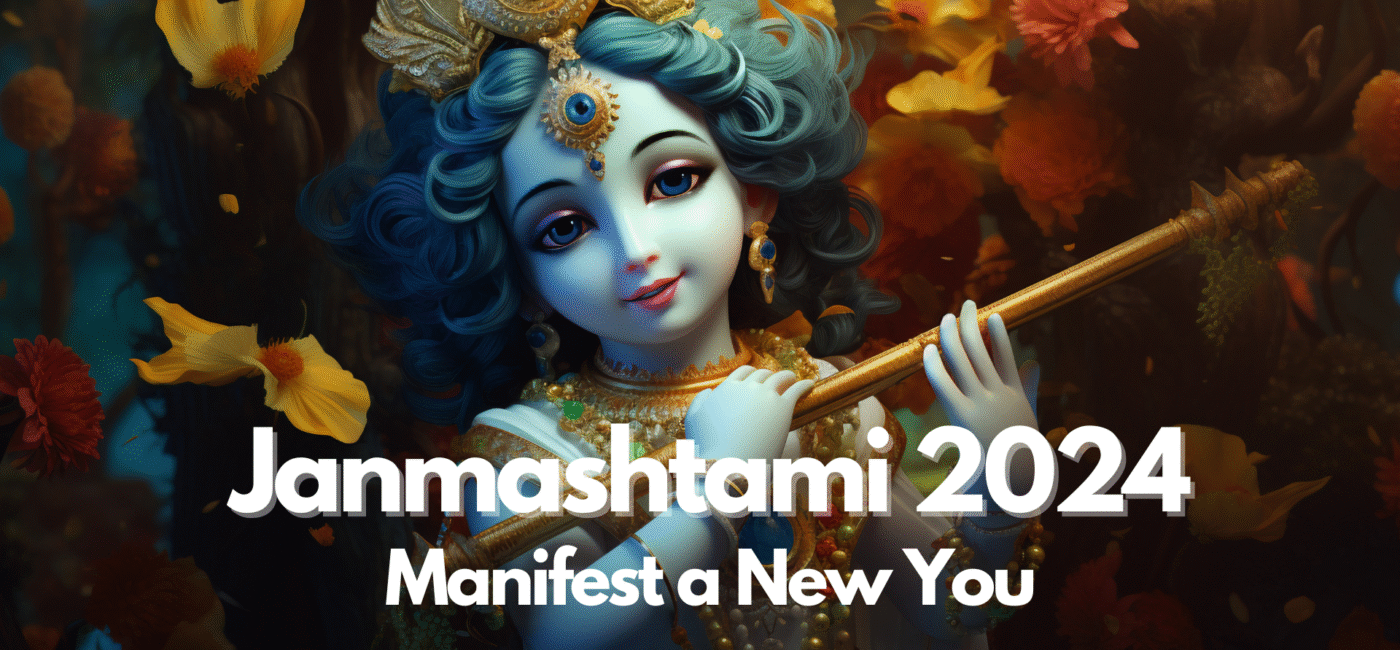 Janmashtami 2024 : Manifest a New You.