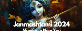 Janmashtami 2024 : Manifest a New You.