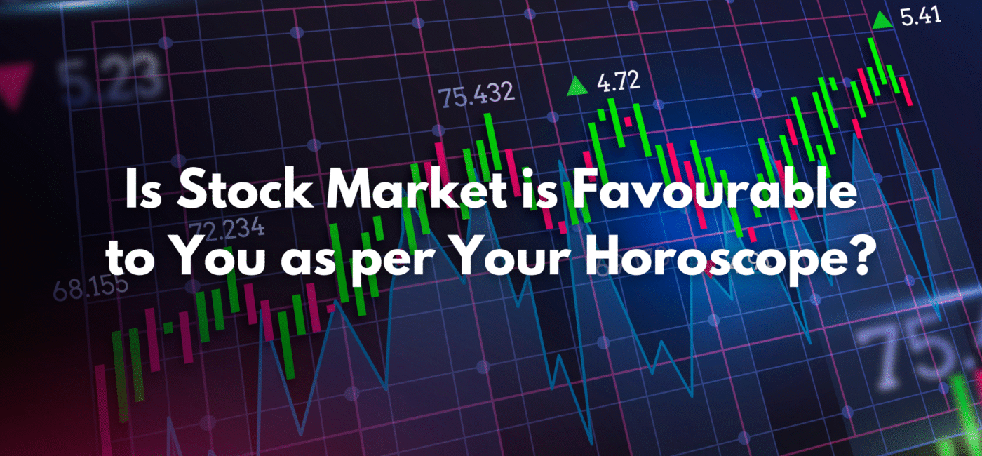 Is Stock Market is Favourable to You as per Your Horoscope?