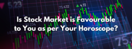 Is Stock Market is Favourable to You as per Your Horoscope?