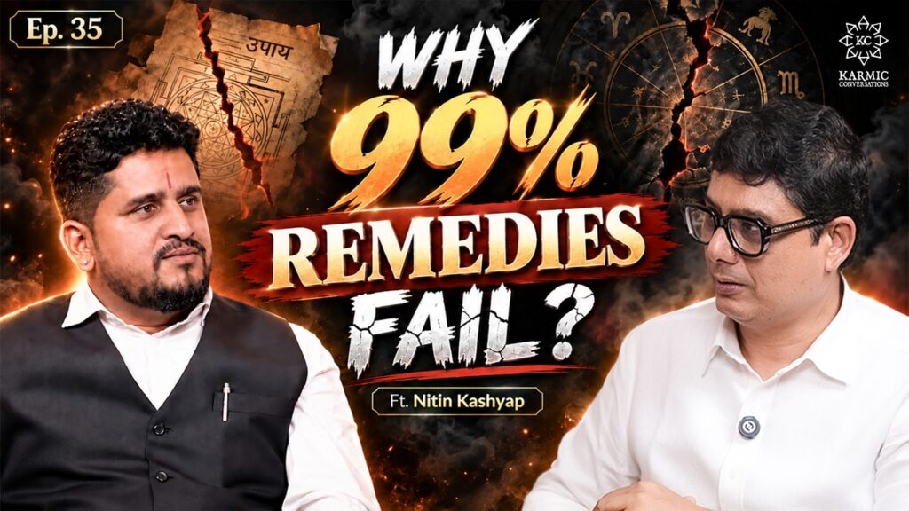 Why 99% Remedies fail? | Episode 35 | Karmic Intelligence | Ashish Mehta