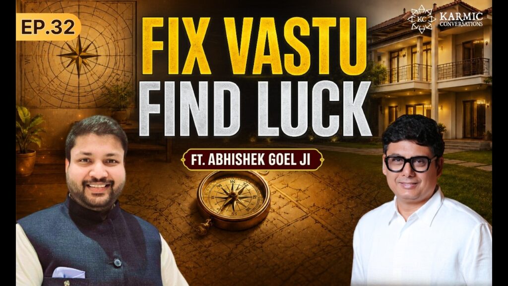 “Fix Vastu, Find Luck” | Karmic Conversations by Ashish Mehta